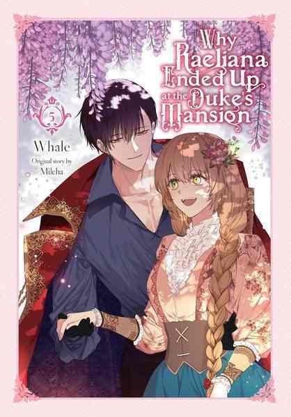 Why Raeliana Ended up at the Duke's Mansion, Vol.05